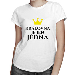 Královna je jen jedna - dámské tričko s potiskem