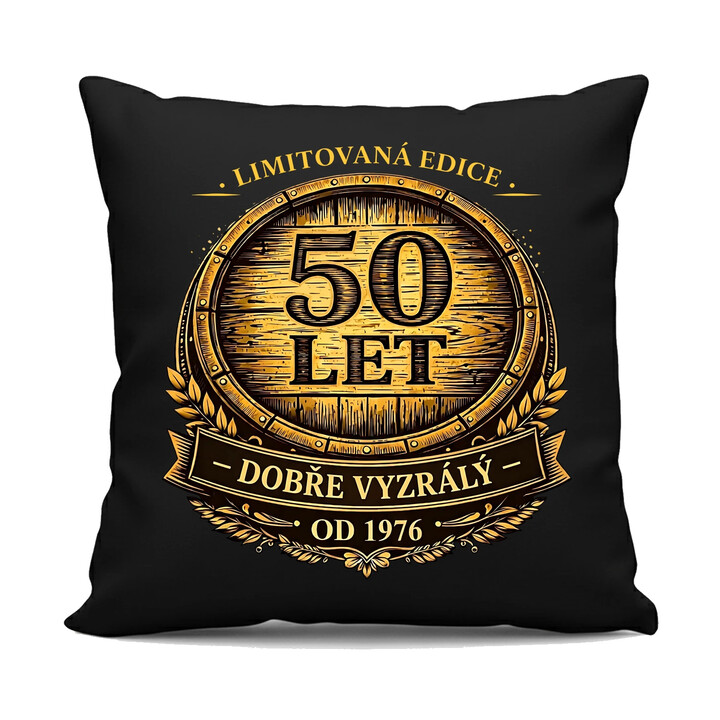 Limitovaná edice 50 let - dobře vyzrálý - od 1976 - černý polštář s potiskem