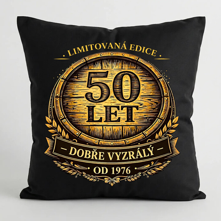Limitovaná edice 50 let - dobře vyzrálý - od 1976 - černý polštář s potiskem
