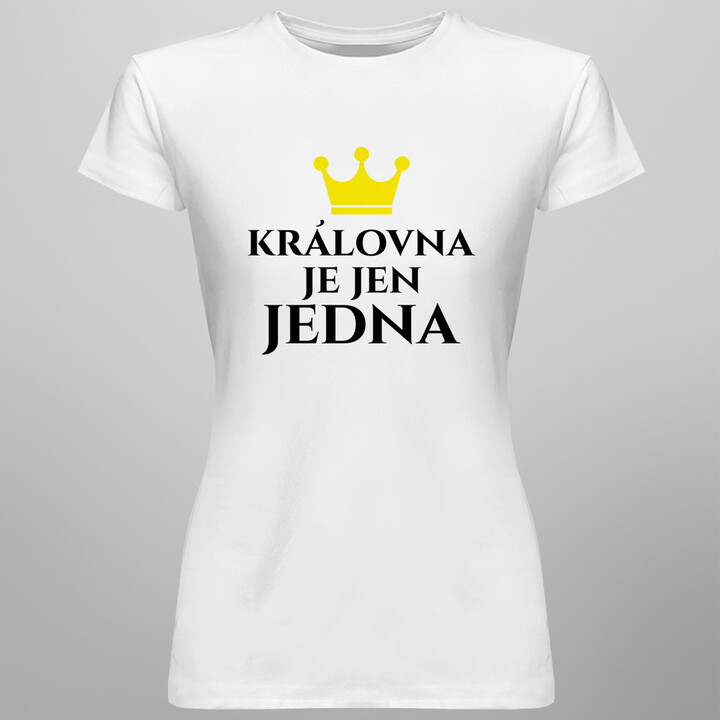 Královna je jen jedna - dámské tričko s potiskem