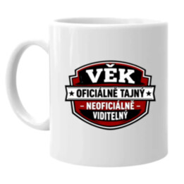 Věk - oficiálně: tajný, neoficiálně: viditelný - hrnek s potiskem