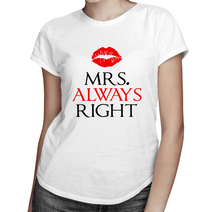 MRS. Always right - dámské tričko s potiskem