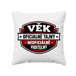 Věk - oficiálně: tajný, neoficiálně: viditelný - polštář s potiskem