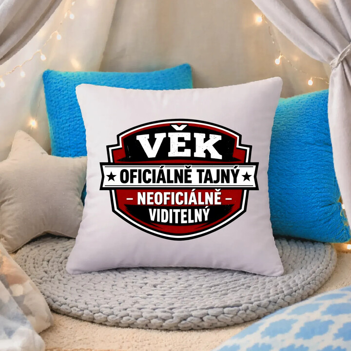 Věk - oficiálně: tajný, neoficiálně: viditelný - polštář s potiskem