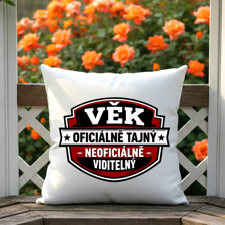 Věk - oficiálně: tajný, neoficiálně: viditelný - polštář s potiskem
