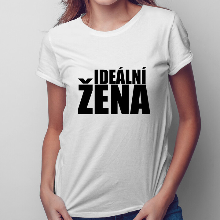 Ideální žena - dámské tričko s potiskem