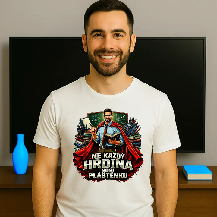 Ne každý hrdina nosí pláštěnku - učitel - pánské tričko s potiskem