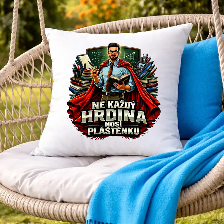 Ne každý hrdina nosí pláštěnku - učitel - polštář s potiskem