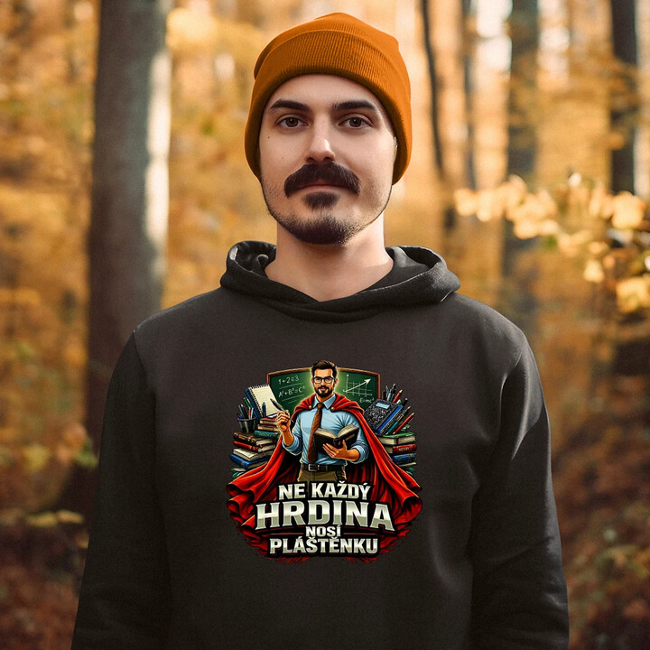 Ne každý hrdina nosí pláštěnku - učitel - pánská mikina s potiskem