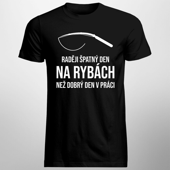 Raději špatný den na rybách