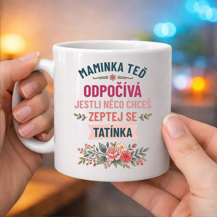Maminka teď odpočívá, zeptej se tatínka - hrnek s potiskem