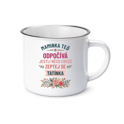 Maminka teď odpočívá, zeptej se tatínka  - keramický smaltovaný hrneček s potiskem