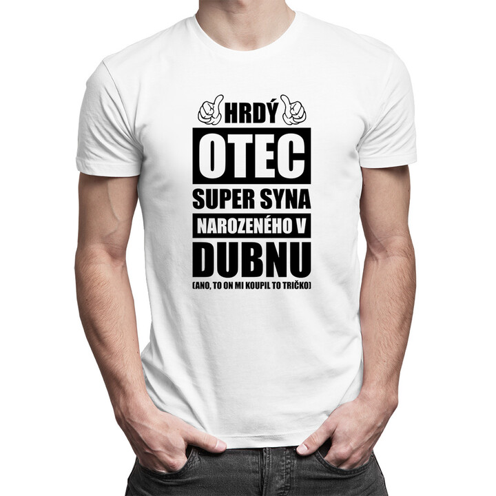 Hrdý otec super syna narozeného v dubnu - pánské tričko s potiskem