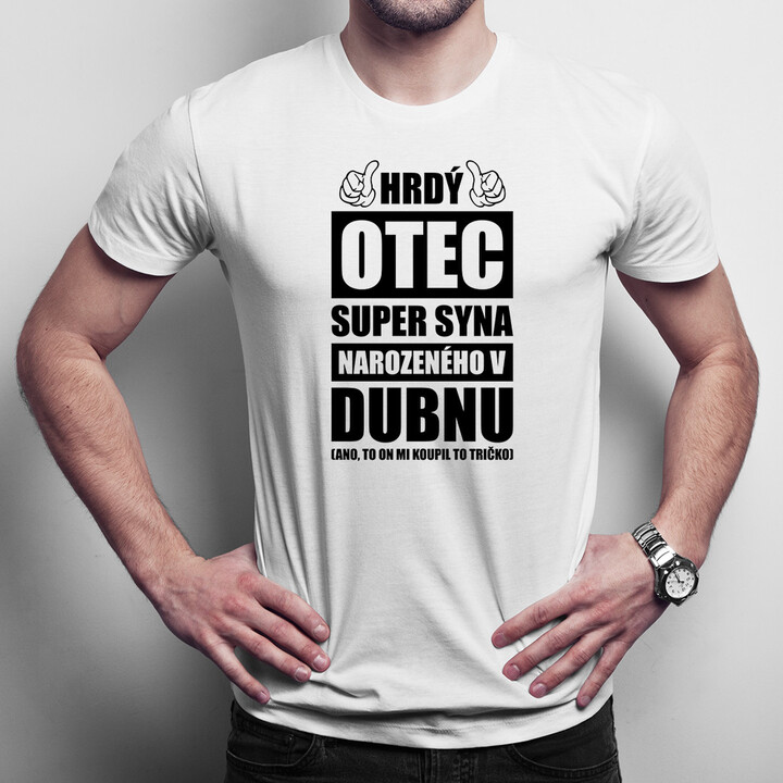 Hrdý otec super syna narozeného v dubnu - pánské tričko s potiskem