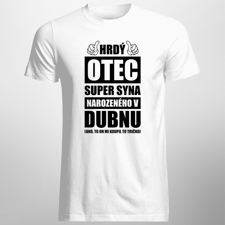 Hrdý otec super syna narozeného v dubnu - pánské tričko s potiskem
