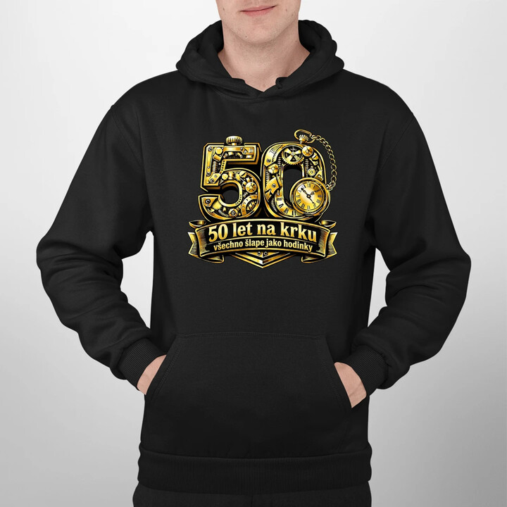 50 let na krku, všechno šlape jako hodinky - pánská mikina s potiskem