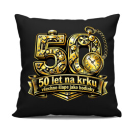 50 let na krku, všechno šlape jako hodinky - černý polštář s potiskem