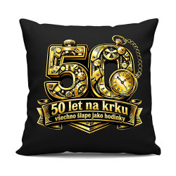 50 let na krku, všechno šlape jako hodinky - černý polštář s potiskem