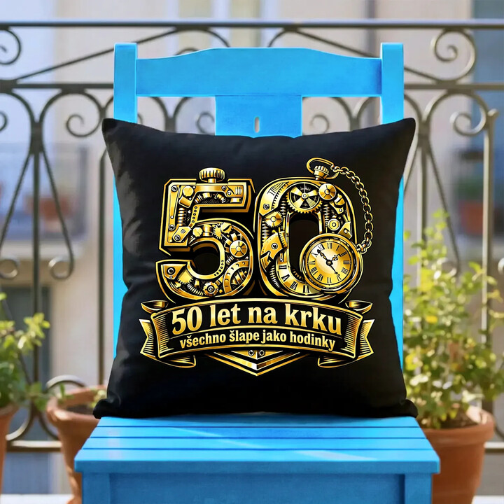 50 let na krku, všechno šlape jako hodinky - černý polštář s potiskem