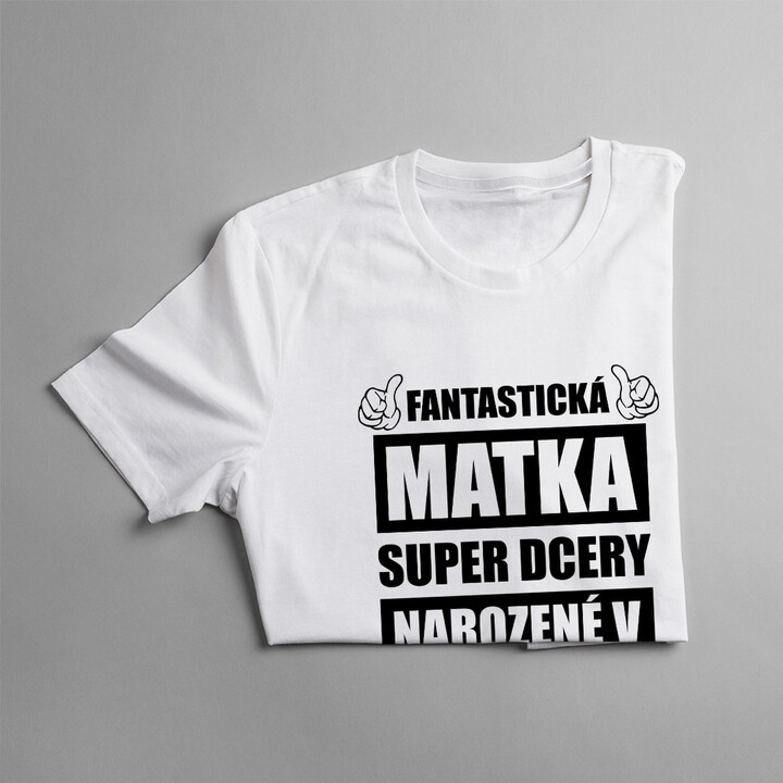 Fantastická matka super dcery narozené v prosinci - dámské tričko s potiskem
