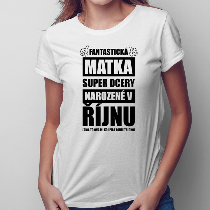 Fantastická matka super dcery narozené v říjnu - dámské tričko s potiskem