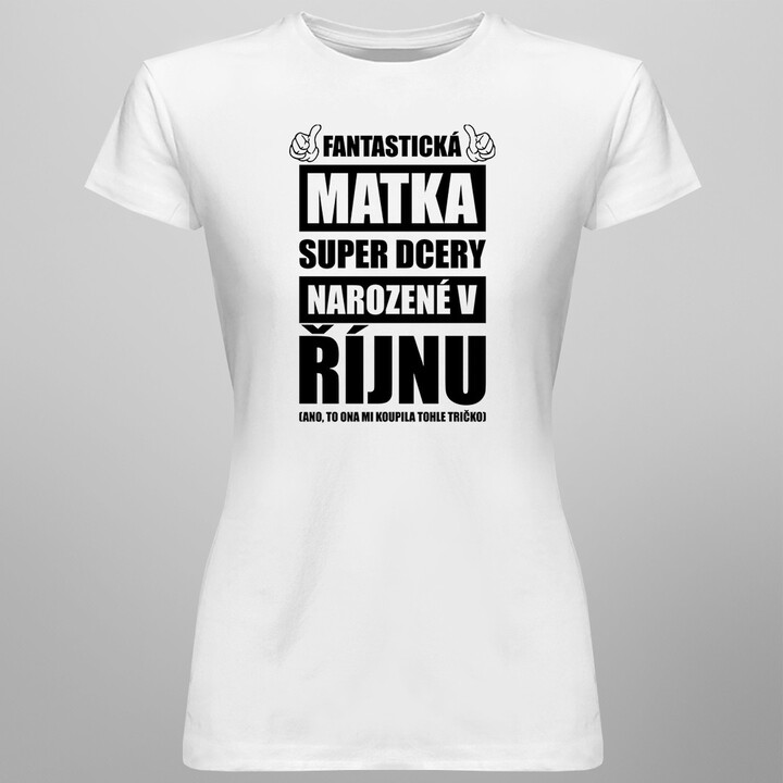 Fantastická matka super dcery narozené v říjnu - dámské tričko s potiskem
