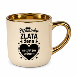 Maminka - zlatá žena se zlatým srdcem – Elegantní hrnek na dárek