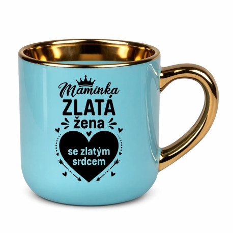 Maminka - zlatá žena se zlatým srdcem – Elegantní hrnek na dárek