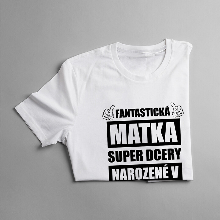 Fantastická matka super dcery narozené v březnu - dámské tričko s potiskem