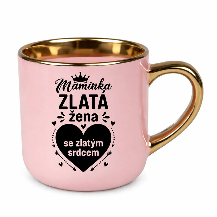 Maminka - zlatá žena se zlatým srdcem - Elegantní hrnek na dárek