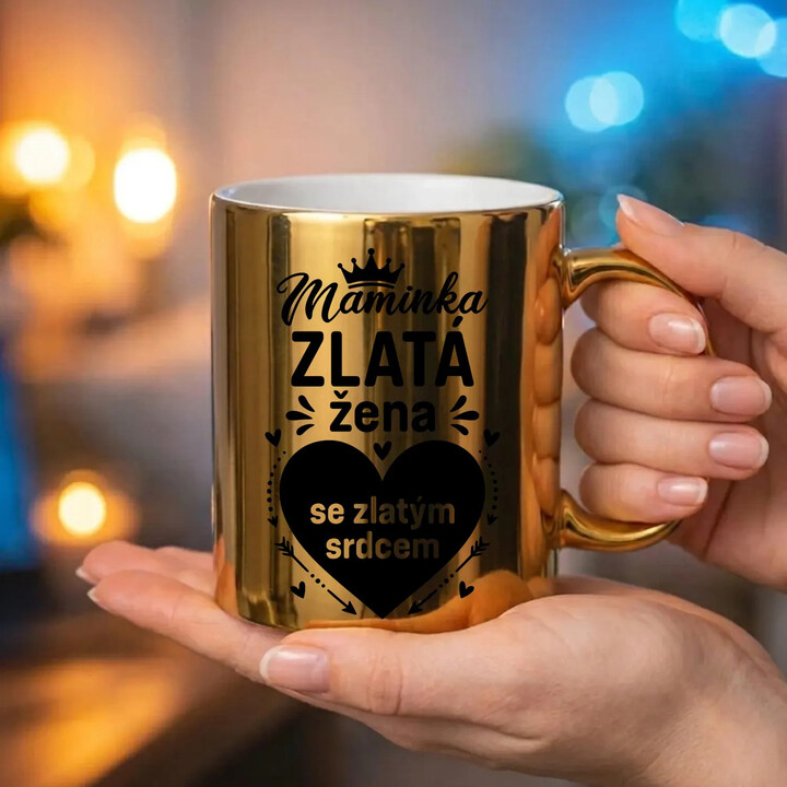 Maminka - zlatá žena se zlatým srdcem - zlatý hrnek na dárek