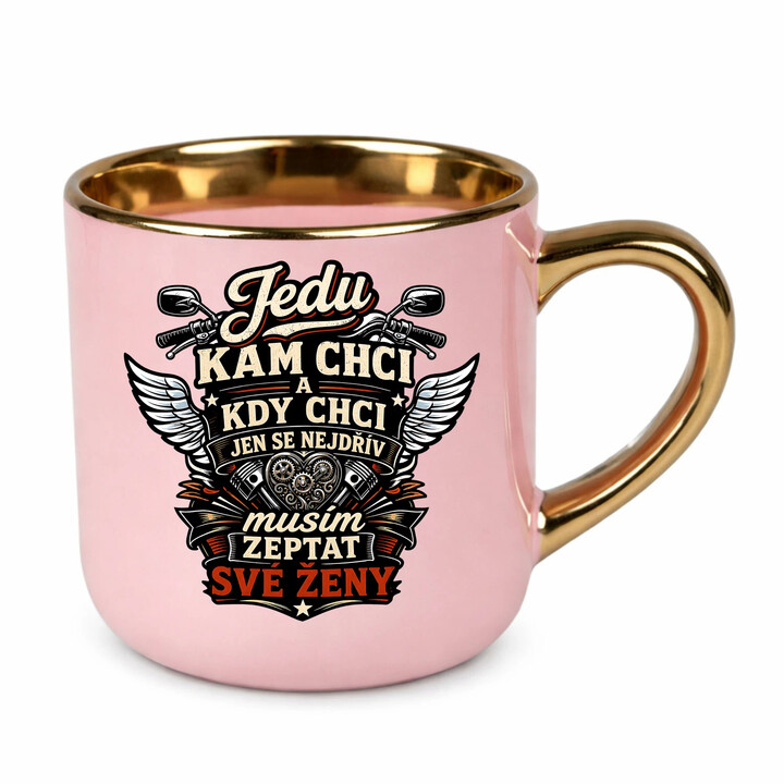 Jedu, kam chci a kdy chci, jen se nejdřív musím zeptat své ženy - Elegantní hrnek na dárek