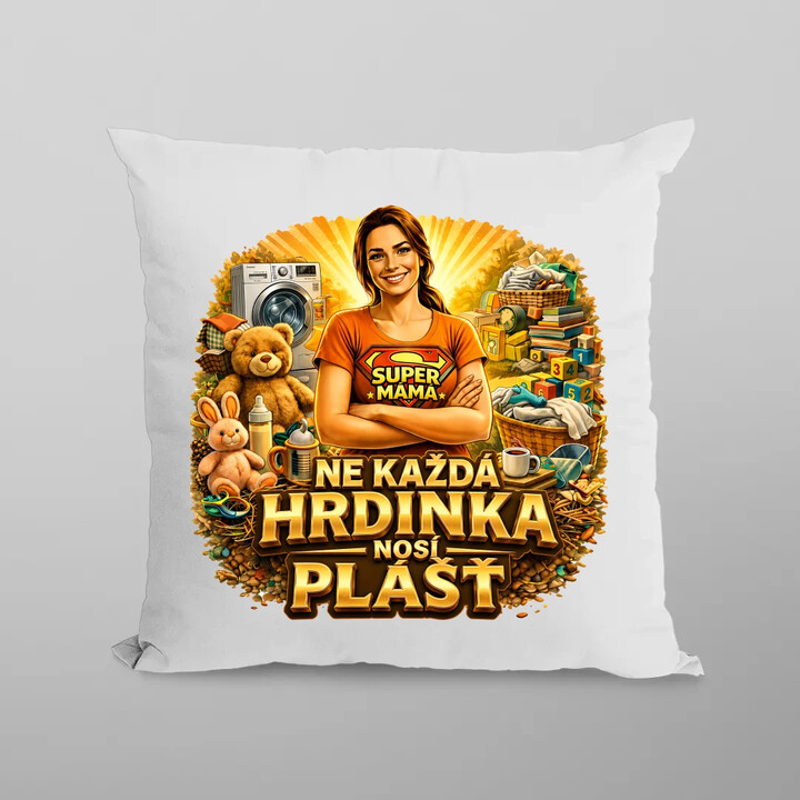 Ne každá hrdinka nosí plášť  - polštář s potiskem