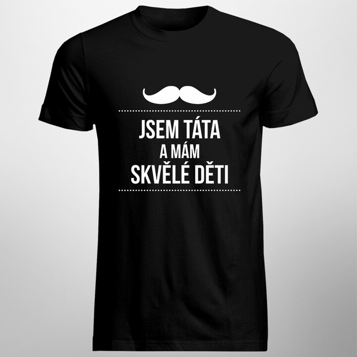 Jsem táta a mám skvělé děti - pánské tričko s potiskem