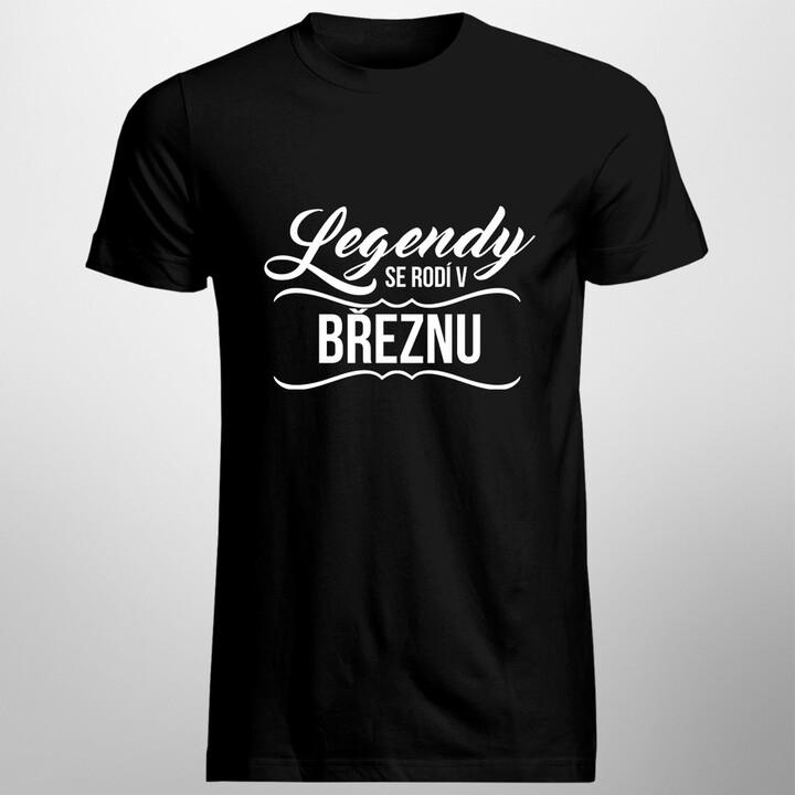 Legendy se rodí v březnu - pánské tričko s potiskem