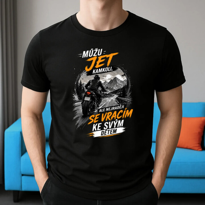 Můžu jet kamkoli, ale nejraději se vracím ke svým dětem - pánské tričko s potiskem