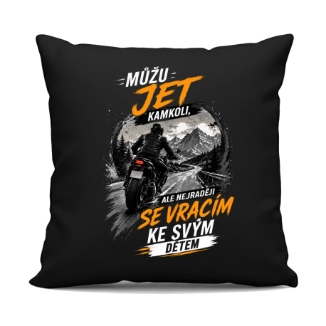 Můžu jet kamkoli, ale nejraději se vracím ke svým dětem - černý polštář s potiskem