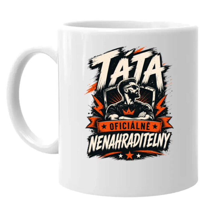 Táta – oficiálně nenahraditelný - hrnek s potiskem