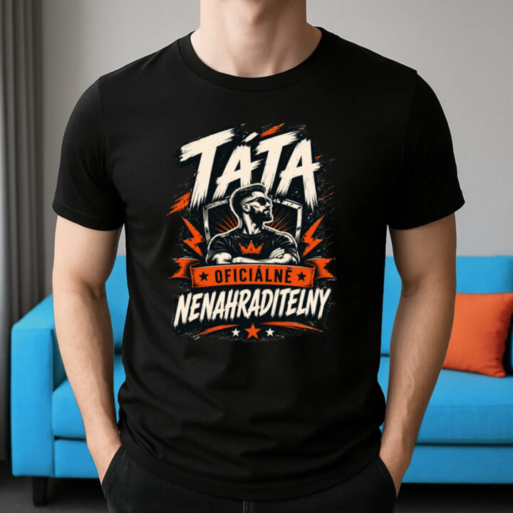 Táta – oficiálně nenahraditelný - pánské tričko s potiskem