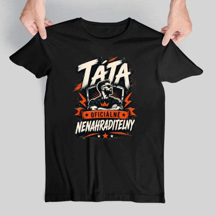 Táta – oficiálně nenahraditelný - pánské tričko s potiskem