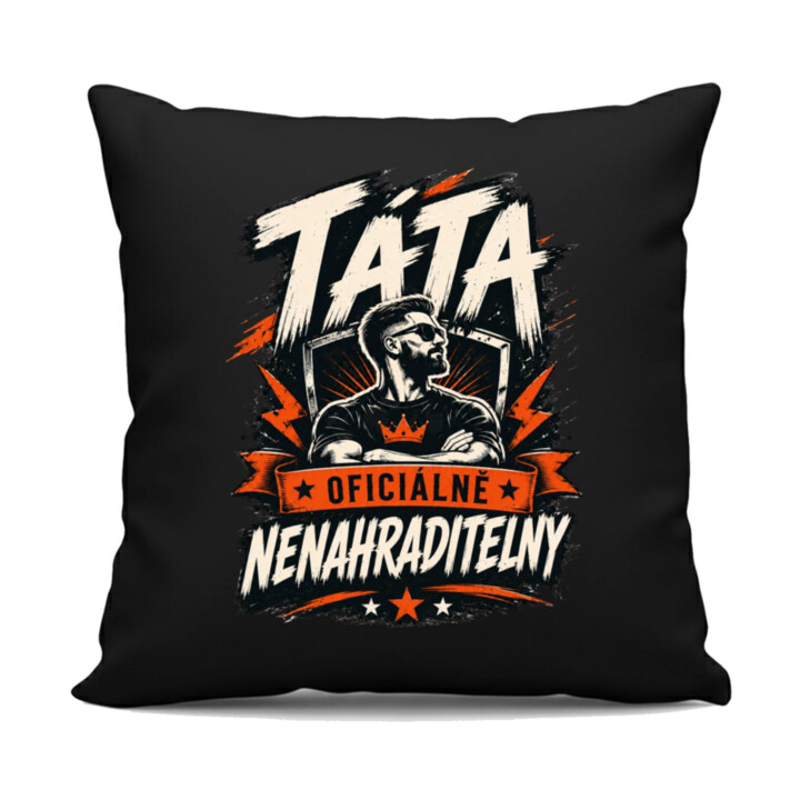 Táta – oficiálně nenahraditelný - černý polštář s potiskem