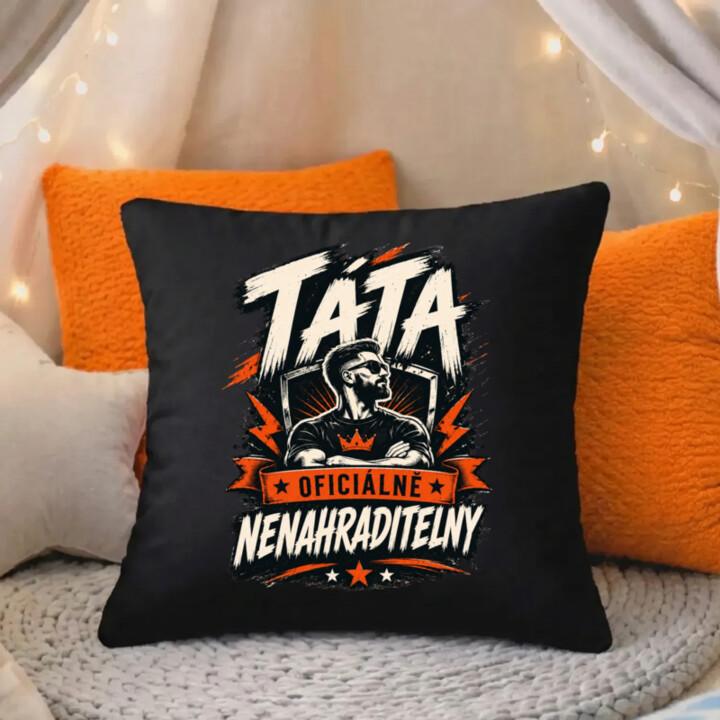 Táta – oficiálně nenahraditelný - černý polštář s potiskem