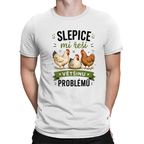 Slepice mi řeší většinu problémů - pánské tričko s potiskem