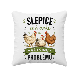 Slepice mi řeší většinu problémů - polštář s potiskem
