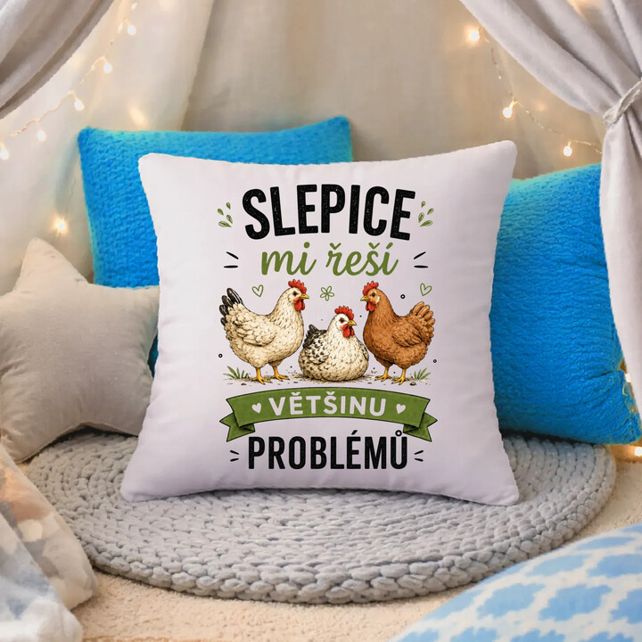 Slepice mi řeší většinu problémů - polštář s potiskem