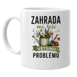 Zahrada mi řeší většinu problémů - hrnek s potiskem