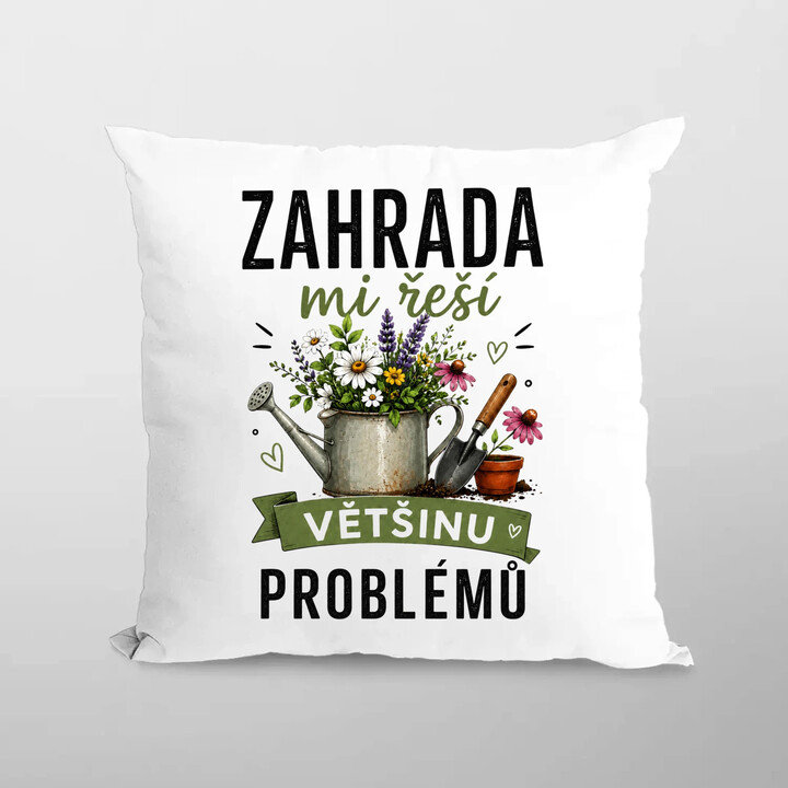 Zahrada mi řeší většinu problémů - polštář s potiskem