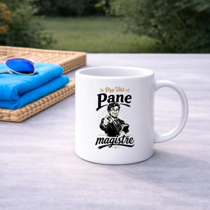 Pro Vás, pane magistře - hrnek s potiskem