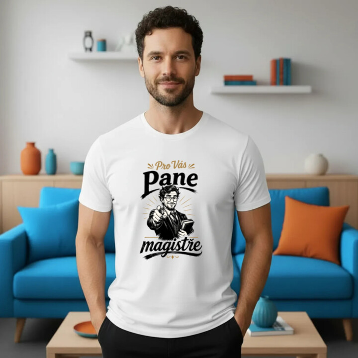 Pro Vás, pane magistře - pánské tričko s potiskem