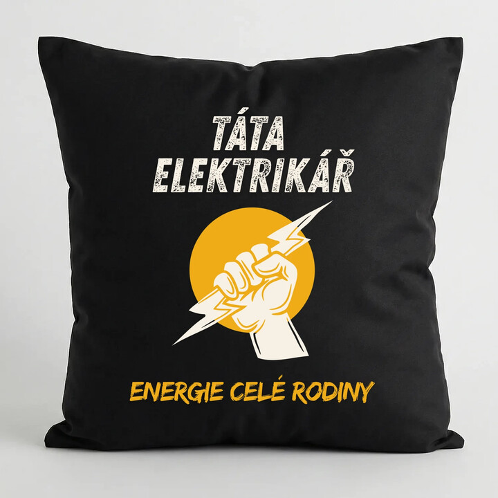 Táta elektrikář. Energie celé rodiny - černý polštář s potiskem